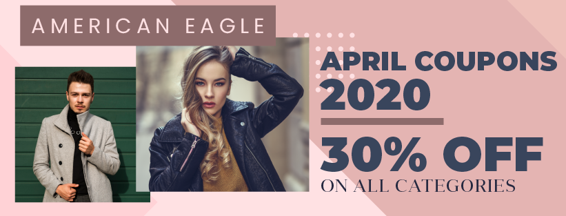 American Eagle April Coupons 2020: Own The Fashion With 30% Off On All Categories