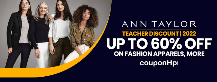 Ann Taylor Teacher Discount | 2022 Edition | Save Up To 60% On Fashion Apparels, More