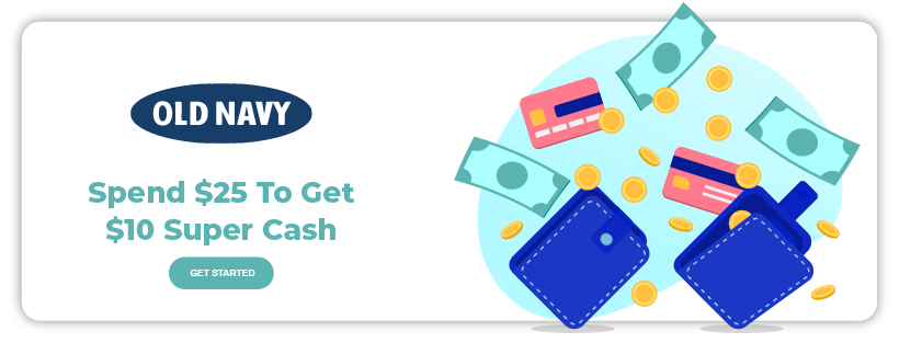 Old Navy Super Cash (October 2020): Get $10 Super Cash On Every $25 Purchase