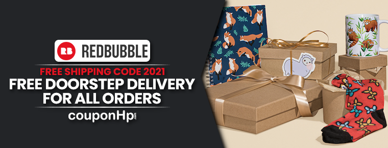 Redbubble Free Shipping Code 2021| Enjoy Free Doorstep Delivery For All Orders
